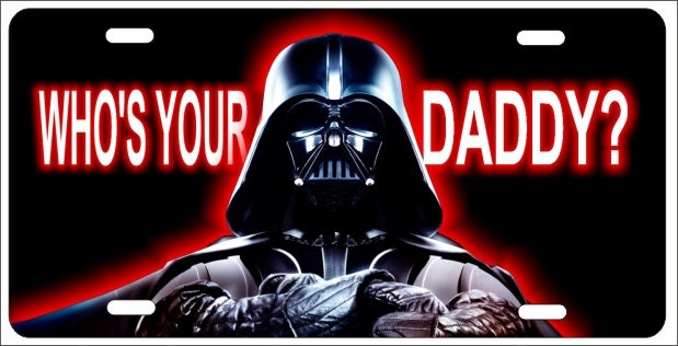 Who's your Daddy novelty front license plate decorative car tag Darth Vader dark lord