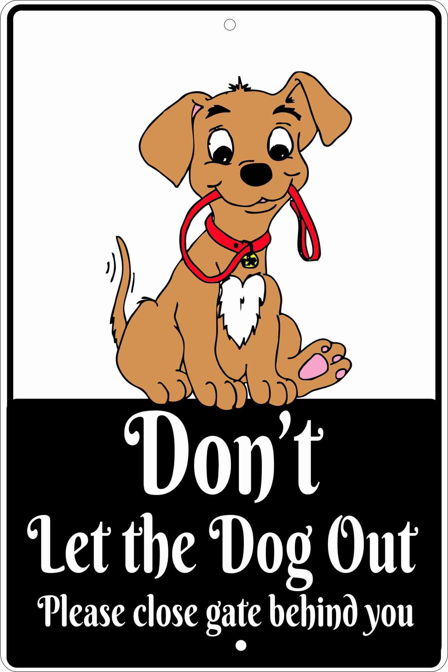 Don't let the dog out decorative aluminum sign