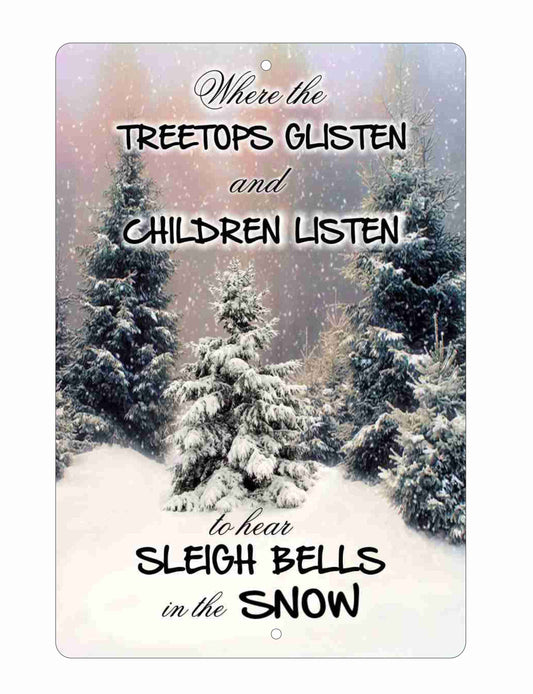 White Christmas Decorative aluminum sign Where the treetops glisten and children listen to hear sleigh bells in the snow