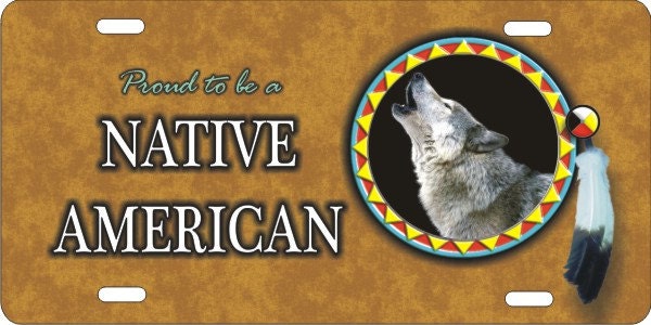 Proud to be a Native American Wolf Spirit novelty license plate vanity car tag